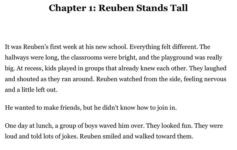 Close up of the story: the opening of Chapter 1, Reuben Stands Tall, during Reuben’s first week at his new school.